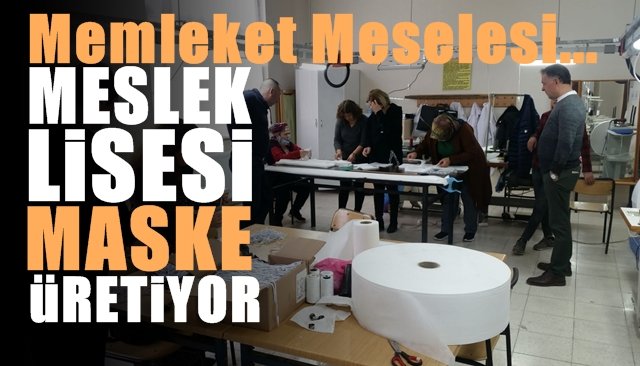 Meslek Lisesi Maske üretiyor…