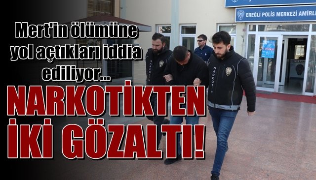 NARKOTİKTEN İKİ GÖZALTI!