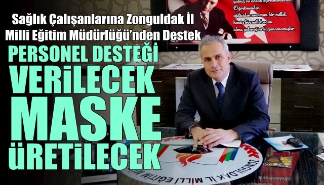 PERSONEL DESTEĞİ VERİLECEK, MASKE ÜRETİLECEK