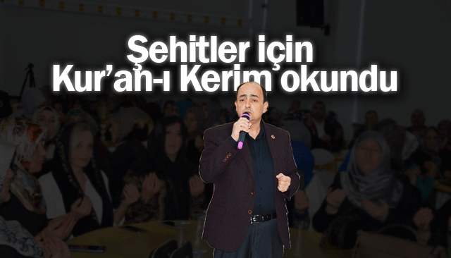 Şehitler için Kur’an-ı Kerim okundu