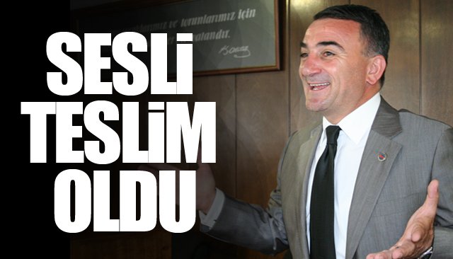 SESLİ, TESLİM OLDU