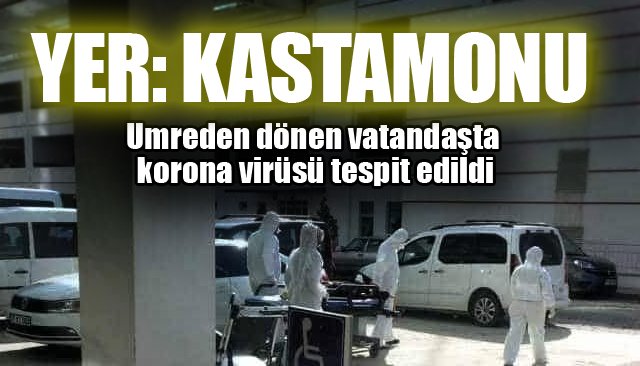 Umreden dönen vatandaşta korona virüsü tespit edildi