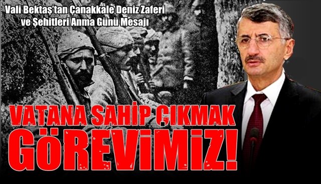 Vali Bektaş’tan Çanakkale Deniz Zaferi ve Şehitleri Anma Günü Mesajı