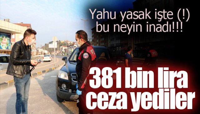 36 saatte 381 bin lira ceza kesildi