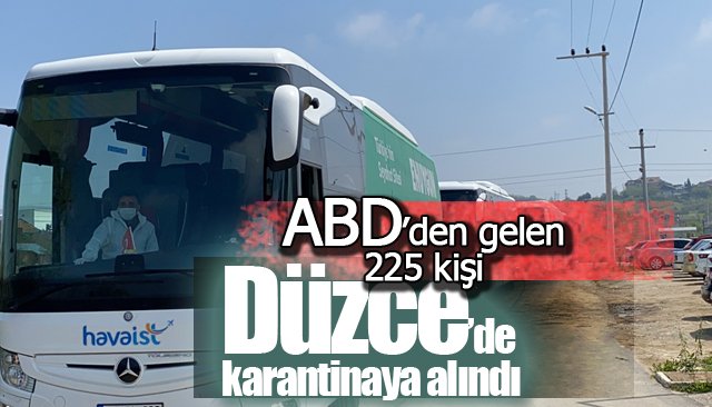 ABD’den gelen 225 kişi Düzce’de karantinaya alındı 