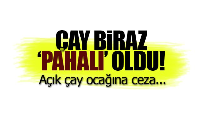 Çay, pahalıya patladı!