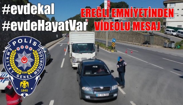  Emniyet’te açık mesaj; #evdekal EREĞLİ…