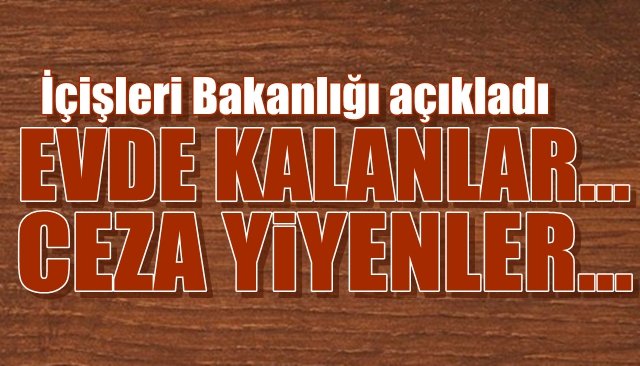 Evde kalanlar, ceza yiyenler!