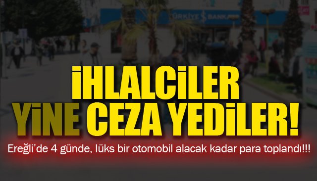 İHLALCİLER, YİNE CEZA YEDİLER!