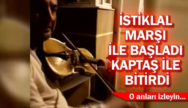 İSTİKLAL MARŞI İLE BAŞLADI KAPTAŞ İLE BİTİRDİ