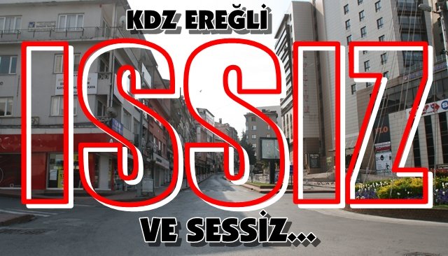 Kdz Ereğli ıssız ve sessiz…