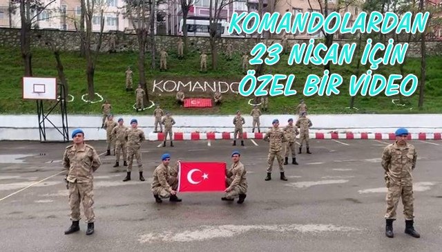  Komandolar 23 Nisan´ı böyle kutladı