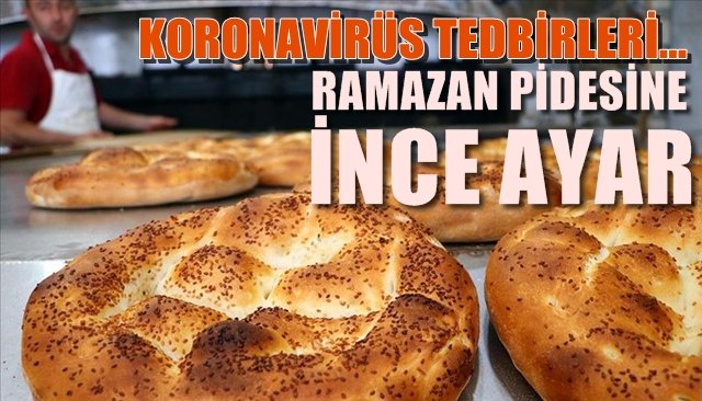 Korona tedbirleri kapsamında Ramazan Pidesine ince ayar…