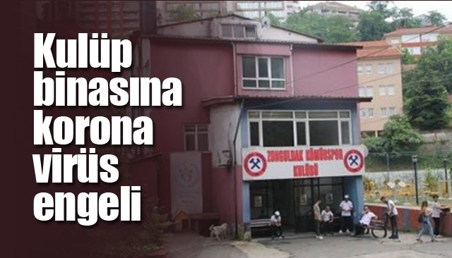 Kulüp binasına korona virüs engeli