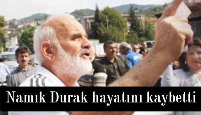 Namık Durak hayatını kaybetti