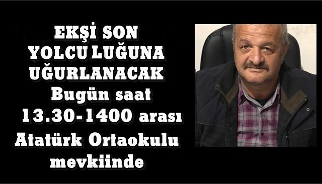 REMZİ EKŞİ BU GÜN SON YOLCULUĞUNA UĞURLANACAK