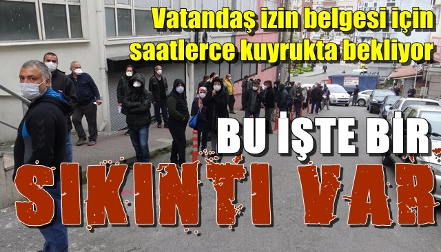 Vatandaşlar izin belgesi için uzun kuyruklar oluşturdu 