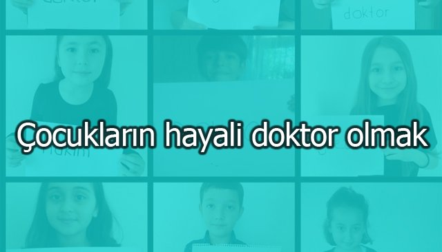 Çocukların hayali doktor olmak