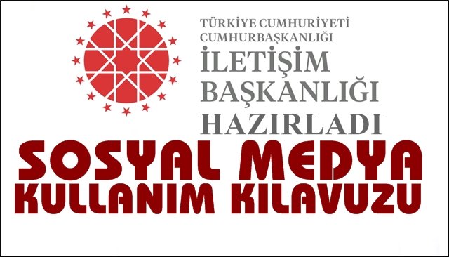 Cumhurbaşkanlığı İletişim Başkanlığı hazırladı...  “SOSYAL MEDYA KULLANIM KILAVUZU” 