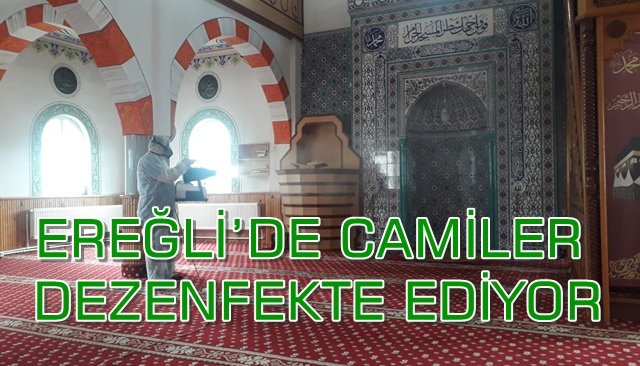 EREĞLİ’DE CAMİLER DEZENFEKTE EDİYOR