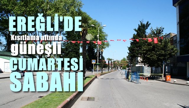 Ereğli’de kısıtlama altında güneşli bir Cumartesi sabahı