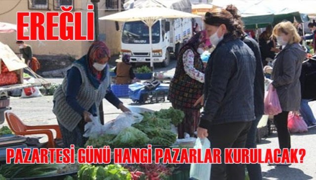 Ereğli´de Pazartesi günü pazarlar açık olacak