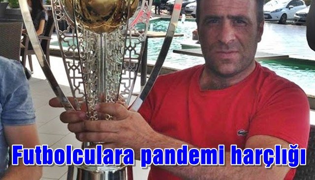  Futbolculara pandemi harçlığı