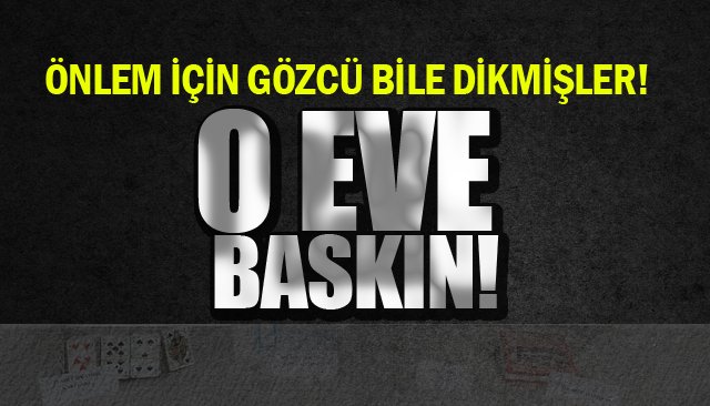 Kumar oynatılan eve baskın