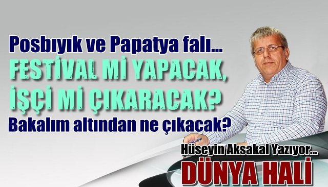 Posbıyık’ın papatya falı… FESTİVAL Mİ YAPACAK, İŞÇİ Mİ ÇIKARACAK ? Bakalım altından ne çıkacak?