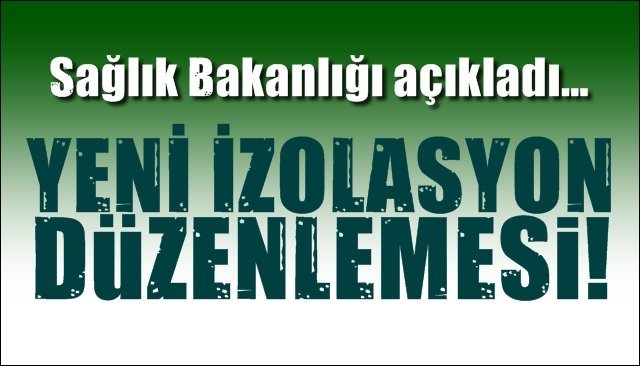 Sağlık Bakanlığı’ndan yeni izolasyon düzenlemesi