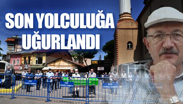 SON YOLCULUĞA UĞURLANDI