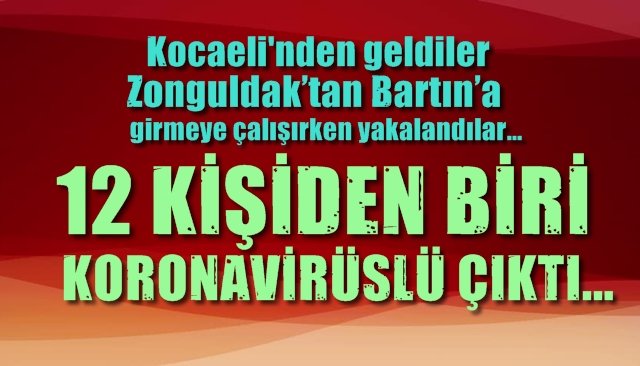 Zonguldak´tan Bartın´a girerken yakalandılar... İçlerinden biri koronavirüslü çıktı...