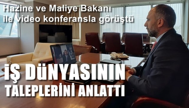 ZTSO Başkanı Demir, Hazine ve Maliye Bakanı ile video konferansla görüştü