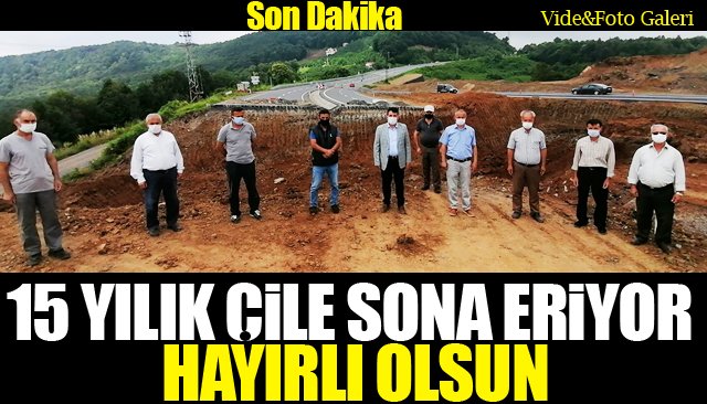 15 YILIK ÇİLE SONA ERİYOR, HAYIRLI OLSUN