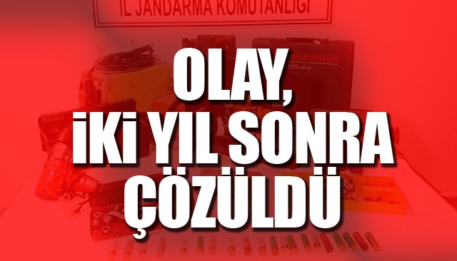 2 YIL SONRA HIRSIZLIK OLAYI ÇÖZÜLDÜ