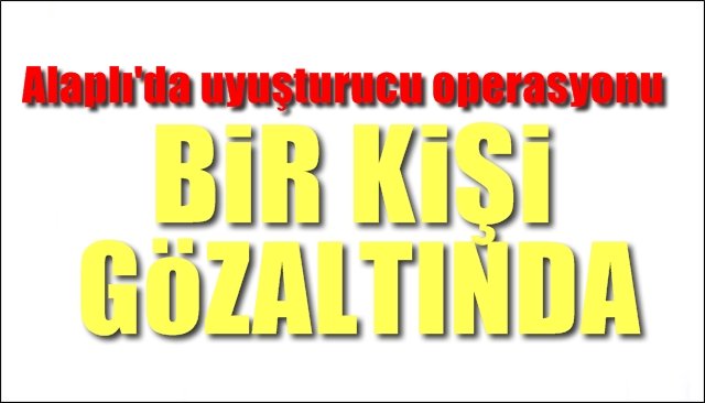 Alaplı’da  uyuşturucu operasyonu: 1 gözaltı