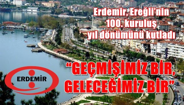 Erdemir, Ereğli’nin 100. kuruluş yıl dönümünü kutladı