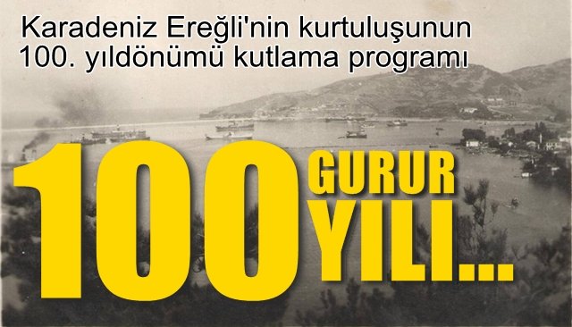 Ereğli´nin düşman işgalinden kurtuluşu...  100 Gurur Yılı...