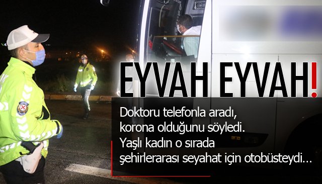 EYVAH EYVAH! POZİTİF OLDUĞUNU OTOBÜSTE ÖĞRENDİ...