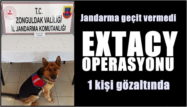 Jandarma geçit vermedi... EXTACY OPERASYONU