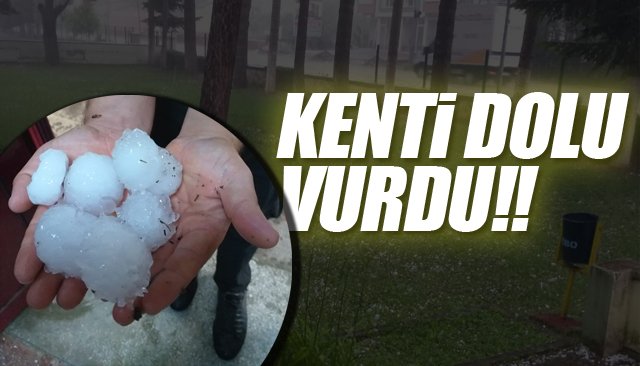 KENTİ DOLU VURDU!!