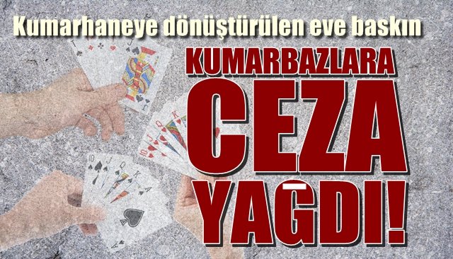 KUMARBAZLARA CEZA YAĞDI