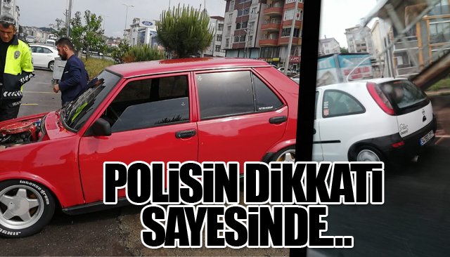 POLİSİN DİKKATİ SAYESİNDE…