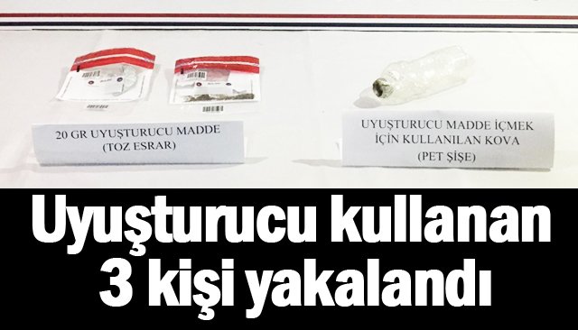 Uyuşturucu kullanan 3 şahıs yakalandı