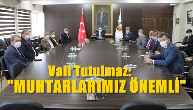 Vali Tutulmaz: “Muhtarlarımıza önem veriyoruz”