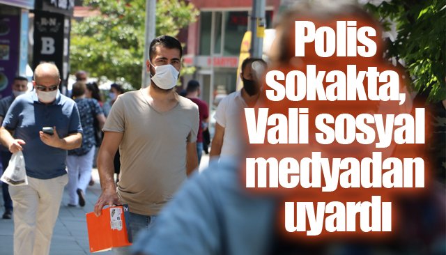 Vatandaşlara maske ve sosyal medya uyarısı