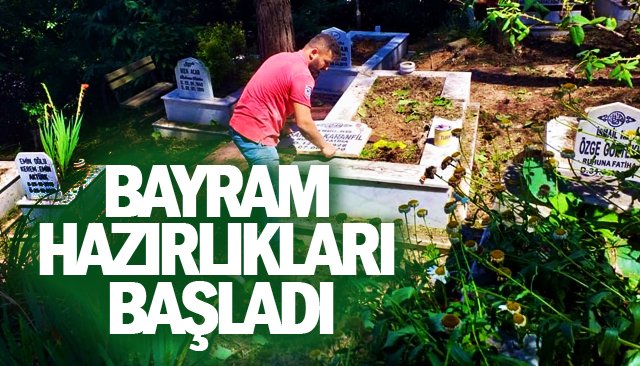 BAYRAM HAZIRLIKLARI BAŞLADI…