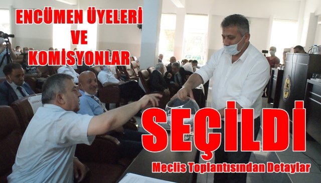 BELEDİYE MECLİSİNDE ENCÜMEN VE KOMİSYON SEÇİMLERİ YAPILDI