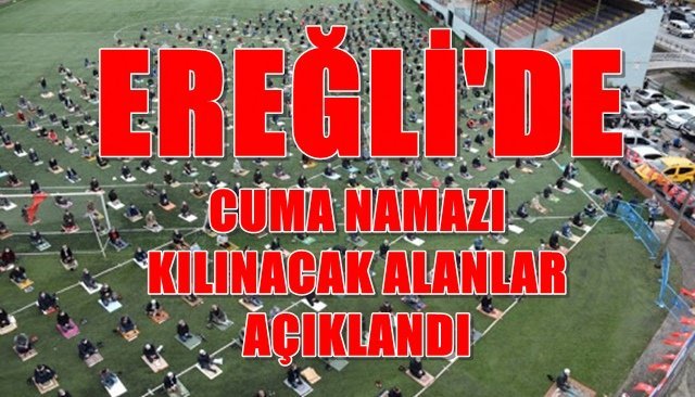 CUMA NAMAZI KILINACAK ALANLAR AÇIKLANDI