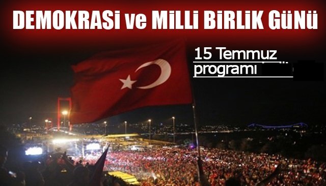 DEMOKRASİ VE MİLLİ BİRLİK GÜNÜ